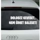 Dolgozz keveset, nem érhet baleset!